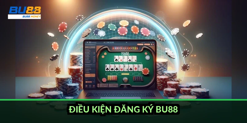 Điều kiện đăng ký BU88