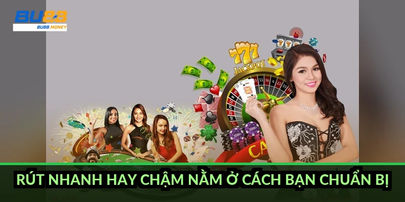 BU88 rút tiền mất bao lâu và vì sao lệnh về chậm hơn bạn nghĩ 5 Rút nhanh hay chậm nằm ở cách bạn chuẩn bị