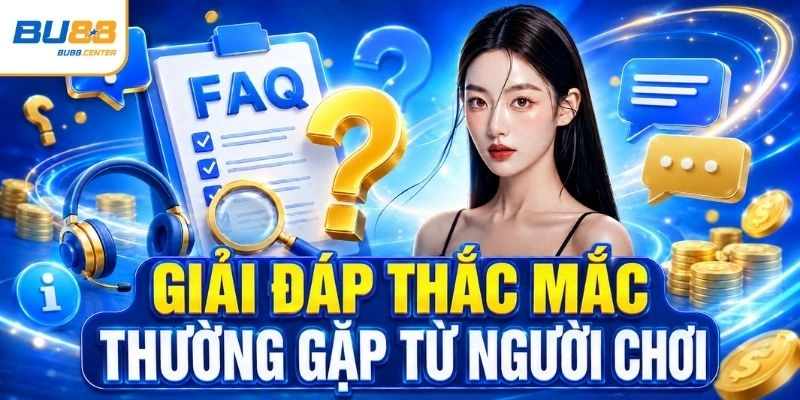 BU88 🔥 Đăng Ký Tài Khoản BU88 Tặng Quà Khởi Đầu +888K 17 Giải đáp thắc mắc thường gặp từ người chơi